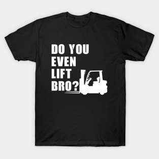 Do You even lift Bro? T-Shirt